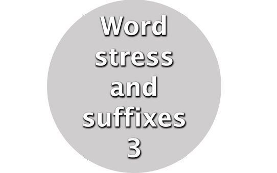 Word stress and suffixes 3